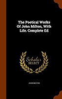 The Poetical Works Of John Milton, With Life. Complete Ed