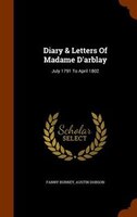 Diary & Letters Of Madame D'arblay: July 1791 To April 1802