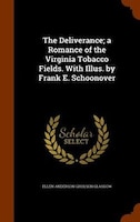 The Deliverance; a Romance of the Virginia Tobacco Fields. With Illus. by Frank E. Schoonover