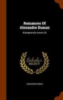 Romances Of Alexandre Dumas: D'artagnan Ed, Volume 25