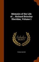 Memoirs of the Life of ... Richard Brinsley Sheridan, Volume 1