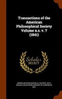 Transactions of the American Philosophical Society Volume n.s. v. 7 (1841)