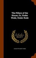 The Pillars of the House, Or, Under Wode, Under Rode