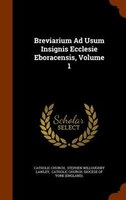 Breviarium Ad Usum Insignis Ecclesie Eboracensis, Volume 1