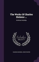 The Works Of Charles Dickens ...: Nicholas Nickleby