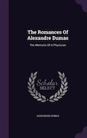 The Romances Of Alexandre Dumas: The Memoirs Of A Physician