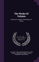 The Works Of Voltaire: Essays On Literature, Philosophy, Art, History
