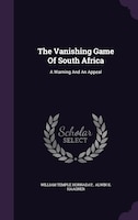 The Vanishing Game Of South Africa: A Warning And An Appeal