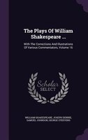 The Plays Of William Shakespeare ...: With The Corrections And Illustrations Of Various Commentators, Volume 16