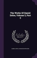 The Works Of Daniel Defoe, Volume 2, Part 2