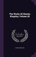 The Works Of Charles Kingsley, Volume 28