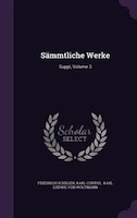 Sämmtliche Werke: Suppl, Volume 3