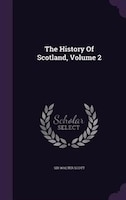 The History Of Scotland, Volume 2