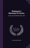 Shakspere's Merchant Of Venice: The Second (and Better) Quarto, 1600