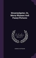 Struwwelpeter, Or, Merry Rhymes And Funny Pictures
