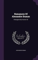 Romances Of Alexandre Dumas: D'artagnan Ed, Volume 43