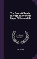 The Dance Of Death, Through The Various Stages Of Human Life