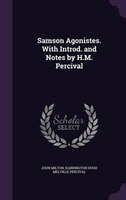 Samson Agonistes. With Introd. and Notes by H.M. Percival