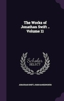 The Works of Jonathan Swift .. Volume 11