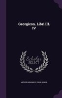 Georgicon. Libri III. IV