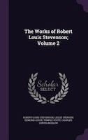 The Works of Robert Louis Stevenson; Volume 2