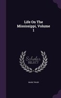 Life On The Mississippi, Volume 1