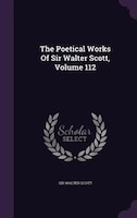 The Poetical Works Of Sir Walter Scott, Volume 112