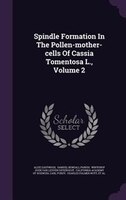 Spindle Formation In The Pollen-mother-cells Of Cassia Tomentosa L., Volume 2