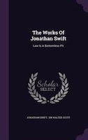 The Works Of Jonathan Swift: Law Is A Bottomless Pit