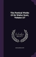 The Poetical Works Of Sir Walter Scott, Volume 117