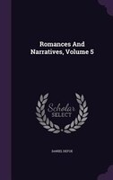 Romances And Narratives, Volume 5