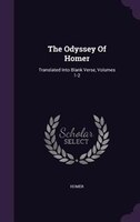 The Odyssey Of Homer: Translated Into Blank Verse, Volumes 1-2