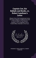 Captain Cox, his Ballads and Books, or, Robert Laneham's Letter: Whearin Part of the Entertainment Untoo the Queenz Majesty at Kil
