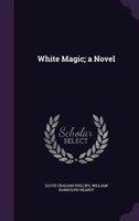 White Magic; a Novel