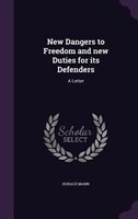 New Dangers to Freedom and new Duties for its Defenders: A Letter