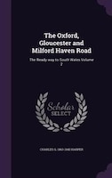 The Oxford, Gloucester and Milford Haven Road: The Ready way to South Wales Volume 2