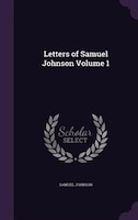 Letters of Samuel Johnson Volume 1