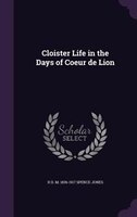Cloister Life in the Days of Coeur de Lion