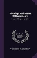 The Plays And Poems Of Shakespeare,: Antony And Cleopatra. Cymbeline