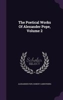 The Poetical Works Of Alexander Pope, Volume 2