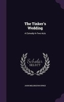 The Tinker's Wedding: A Comedy In Two Acts