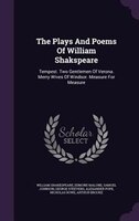 The Plays And Poems Of William Shakspeare: Tempest. Two Gentlemen Of Verona. Merry Wives Of Windsor. Measure For Measure