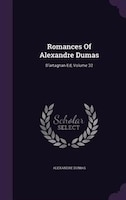 Romances Of Alexandre Dumas: D'artagnan Ed, Volume 32