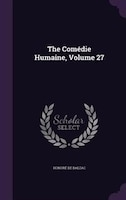 The Comédie Humaine, Volume 27