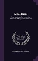 Miscellanies: Prose And Verse. The Tremendous Adventures Of Major Gahagan, Volume 3