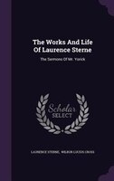 The Works And Life Of Laurence Sterne: The Sermons Of Mr. Yorick