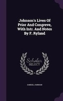 Johnson's Lives Of Prior And Congreve, With Intr. And Notes By F. Ryland