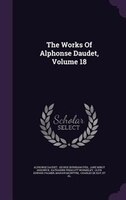 The Works Of Alphonse Daudet, Volume 18