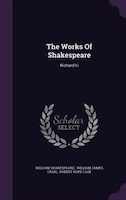 The Works Of Shakespeare: Richard Iii