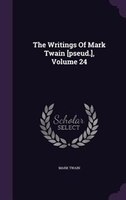 The Writings Of Mark Twain [pseud.], Volume 24